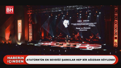 Atatürk'ün En Sevdiği Şarkılar Hep Bir Ağızdan Söylendi