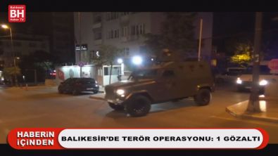 Balıkesir'de Terör Operasyonu: 1 Gözaltı