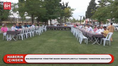 Balıkesirspor Yönetimi Basın Mensuplarıyla Tanışma Yemeğinde Buluştu