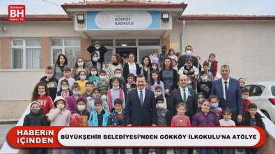Büyükşehir Belediyesi'nden Gökköy İlkokulu'na Atölye
