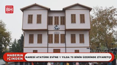 Karesi Atatürk Evi'ne 1 Yılda 70 Binin Üzerinde Ziyaretçi