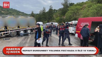 Kepsut-Dursunbey Yolunda Feci Kaza: 8 Ölü 10 Yaralı